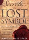 Secrets of the Lost Symbol : The Unauthorized Guide to Secret Societies, Hidden Symbols and Mysticism - Book