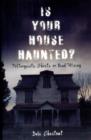 Is Your House Haunted? : Poltergeists, Ghosts or Bad Wiring - Book