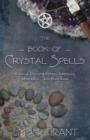 The Book of Crystal Spells : Magical Uses for Stones, Crystals, Minerals ...and Even Sand - Book