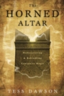 The Horned Altar : Rediscovering and Rekindling Canaanite Magic - Book