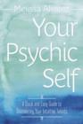 Your Psychic Self : A Quick and Easy Guide to Discovering Your Intuitive Talents - Book