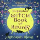 Everyday Witch Book of Rituals : All You Need for a Magickal Year - Book