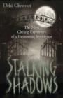 Stalking Shadows : The Most Chilling Experiences of a Paranormal Investigator - Book