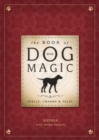 The Book of Dog Magic : Spells, Charms and Tales - Book