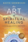 Art of Spiritual Healing : Chakra and Energy Bodywork - Book