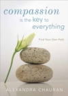 Compassion is the Key to Everything : Find Your Own Path - Book