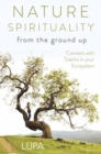 Nature Spirituality from the Ground Up : Connect with Totems in Your Ecosystem - Book