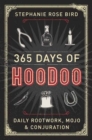 365 Days of Hoodoo : Daily Rootwork, Mojo, and Conjuration - Book