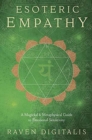 Esoteric Empathy : A Magickal and Metaphysical Guide to Emotional Sensitivity - Book