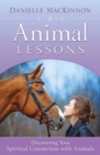 Animal Lessons : Discovering Your Spiritual Connection with Animals - Book