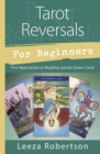 Tarot Reversals for Beginners : Five Approaches to Reading Upside-Down Cards - Book