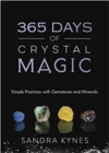 365 Days of Crystal Magic : Simple Practices with Gemstones and Minerals - Book