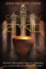 The Ceremony of the Grail : Ancient Mysteries, Gnostic Heresies, and the Lost Rituals of Freemasonry - Book