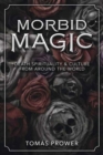 Morbid Magic : Death Spirituality and Culture from Around the World - Book