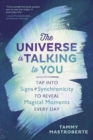The Universe is Talking to You : Tap into Signs and Synchronicity to Reveal Magical Moments Every Day - Book