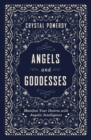 Angels and Goddesses : Manifest Your Desires with Angelic Intelligence - Book