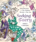 Seeking Faery : An Introduction to the Hidden World of the Fae - Book