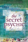 The Secret Psychic : Embrace the Magic of Subtle Intuition, Natural Spirit Communication, and Your Hidden Spiritual Life - Book