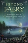 Beyond Faery : Exploring the World of Mermaids, Kelpies, Goblins and Other Faery Beasts - Book