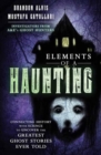Elements of a Haunting : Connecting History with Science to Uncover the Greatest Ghost Stories Ever Told - Book