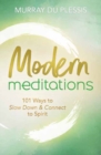Modern Meditations : 101 Ways to Slow Down and Connect to Spirit - Book