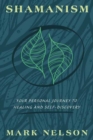 Shamanism : Your Personal Journey to Healing and Self-Discovery - Book