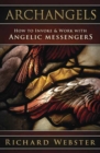 Archangels : How to Invoke & Work with Angelic Messengers - Book