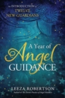 A Year of Angel Guidance : An Introduction to Twelve New Guardians - Book