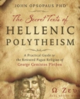 The Secret Texts of Hellenic Polytheism : A Practical Guide to the Restored Pagan Religion of George Gemistos Plethon - Book