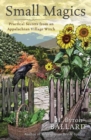 Small Magics : Practical Secrets from an Appalachian Village Witch - Book