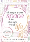 Change Your Space to Change Your Life : Elevate Your Energy with Feng Shui One Room at a Time - Book