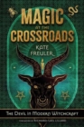 Magic at the Crossroads : The Devil in Modern Witchcraft - Book