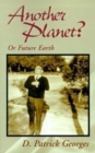 Another Planet? : Or Future Earth - Book