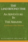 The Land Beyond Time : An Adventure in the Amazon - Book