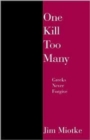 One Kill Too Many : Greeks Never Forgive - Book