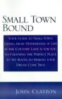 Small Town Bound : Your Guide to Small-Town Living, from Determining If Life in the Country Lane is for You, to Choosing the Perfect Place to Set Roots, to Making Your Dream Come True - Book