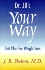 Dr. JB's Your Way Diet Plan for Weight Loss - Book