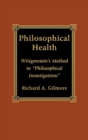 Philosophical Health : Wittgenstein's Method in 'Philosophical Investigations' - Book