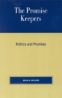 The Promise Keepers : Politics and Promises - Book