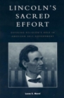 Lincoln's Sacred Effort : Defining Religion's Role in American Self-Government - Book