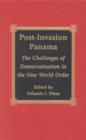 Post-Invasion Panama : The Challenges of Democratization in the New World Order - Book