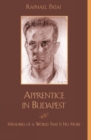 Apprentice in Budapest : Memories of a World That is No More - Book