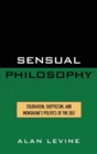 Sensual Philosophy : Toleration, Skepticism, and Montaigne's Politics of the Self - Book