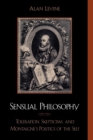 Sensual Philosophy : Toleration, Skepticism, and Montaigne's Politics of the Self - Book