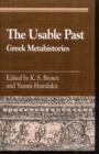 The Usable Past : Greek Metahistories - Book