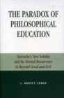 The Paradox of Philosophical Education : Nietzsche's New Nobility and the Eternal Recurrence in Beyond Good and Evil - Book