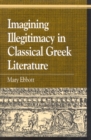 Imagining Illegitimacy in Classical Greek Literature - Book