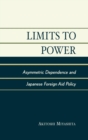 Limits to Power : Asymmetric Dependence and Japanese Foreign Aid Policy - Book