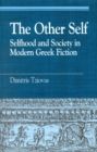 The Other Self : Selfhood and Society in Modern Greek Fiction - Book