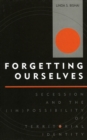Forgetting Ourselves : Secession and the (Im)possibility of Territorial Identity - Book